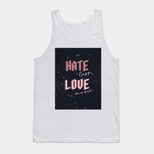 Hate less Love more Tank Top
